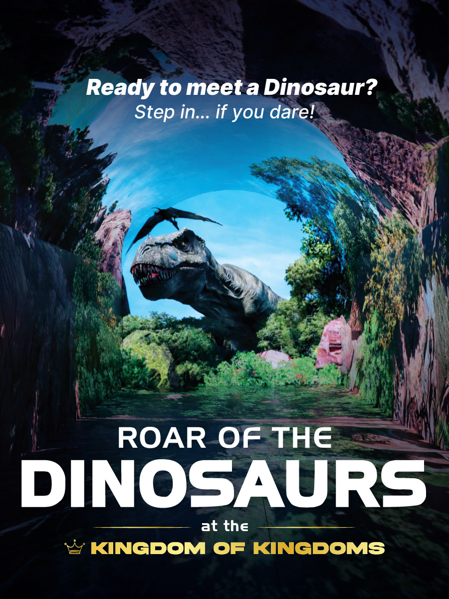 Roar of the Dinosaurs at the Kindom of Kingdoms