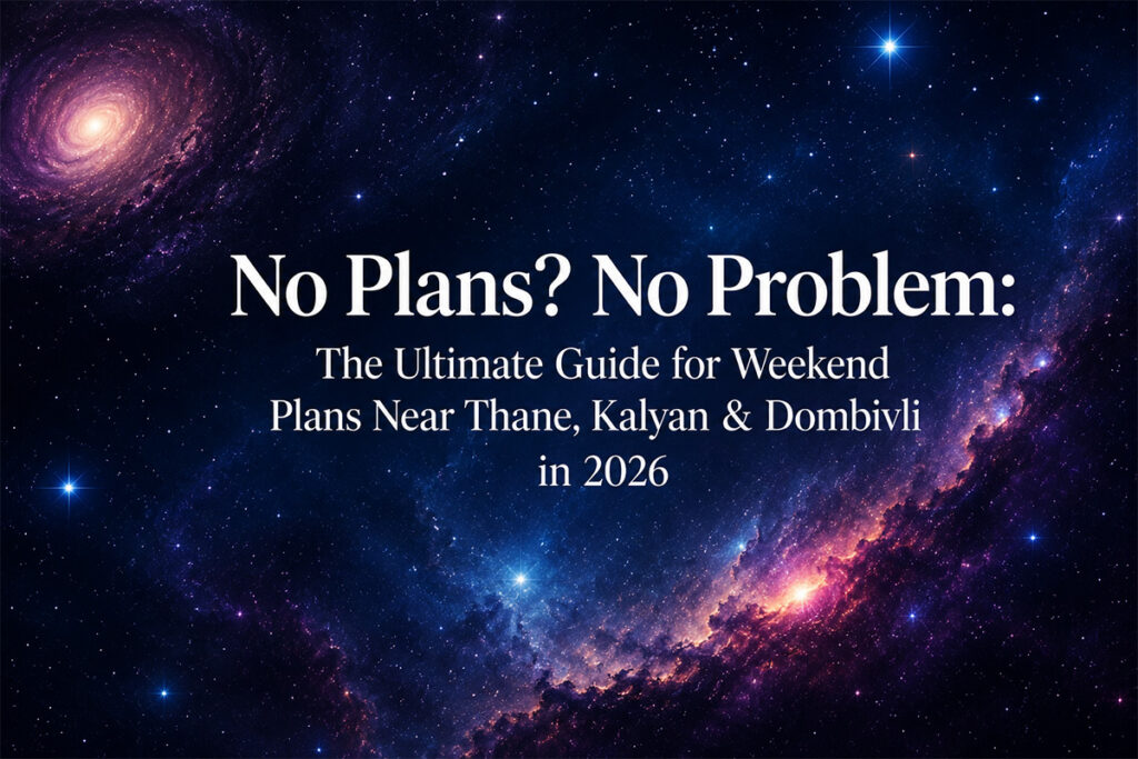 Weekend Plans Near Thane, Kalyan & Dombivli 2026 | Zingverse Family Outings