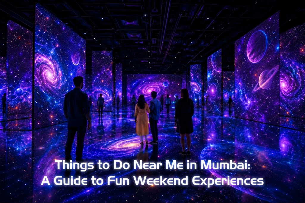 Things to Do Near Me in Mumbai: Fun Weekend Guide 2026